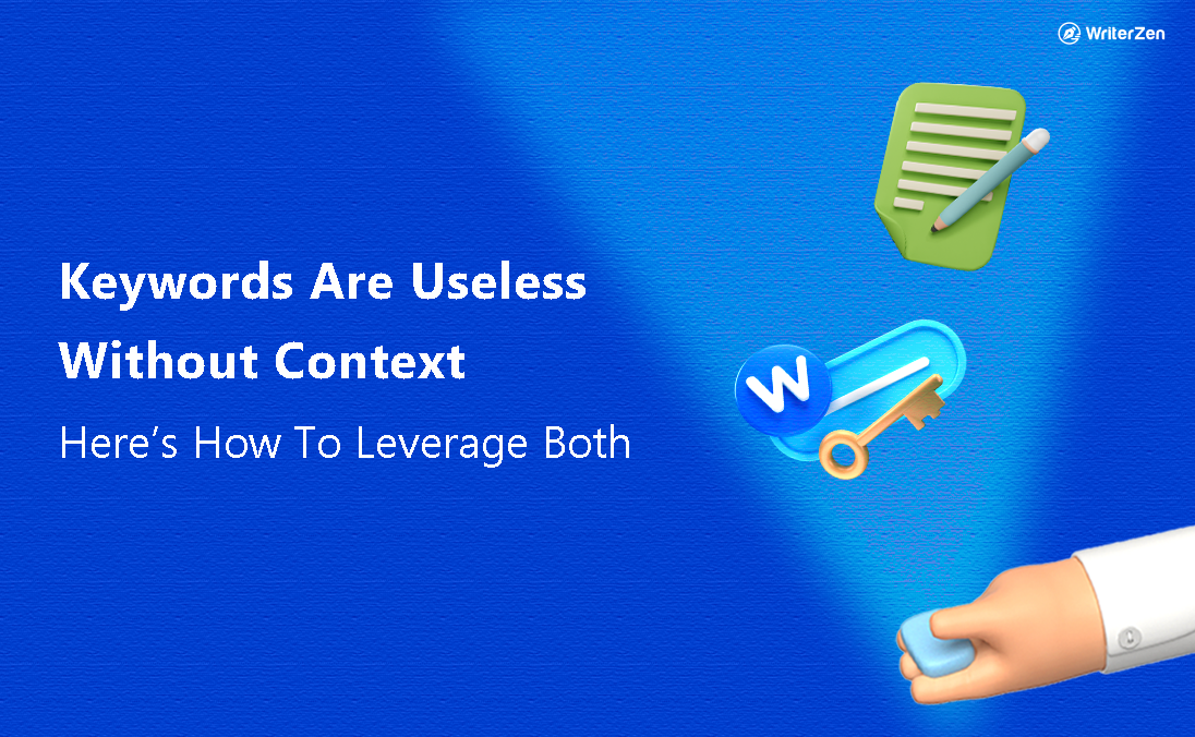 Keywords are Useless Without Context. Here’s how to Leverage Both