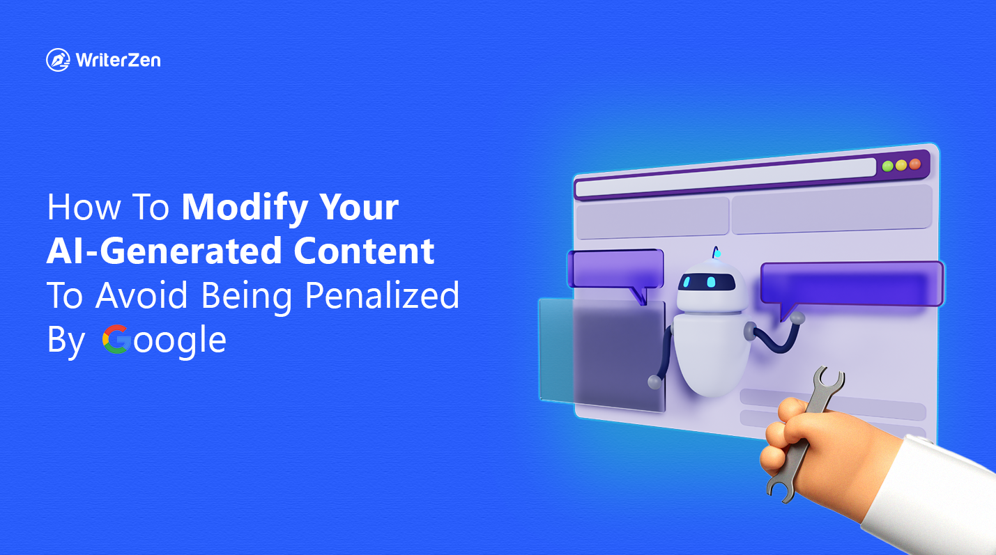 How To Modify Your AI-Generated Content to Avoid Being Penalized by Google