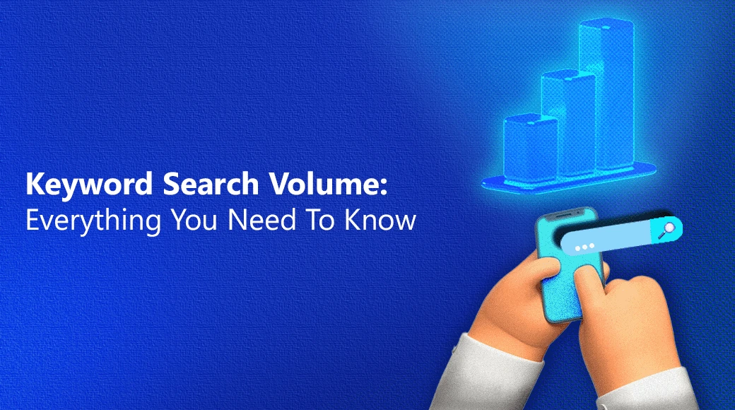 Keyword Search Volume: Everything You Need to Know